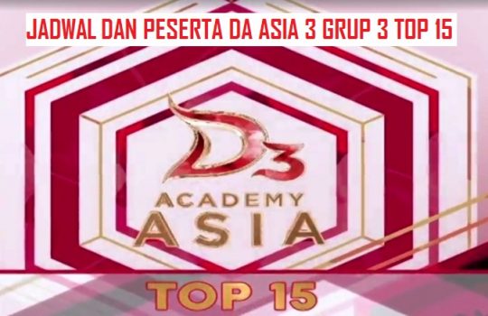 Jadwal Peserta DA Asia 3 Grup 3 Top 15 DAA3 Nanti Malam