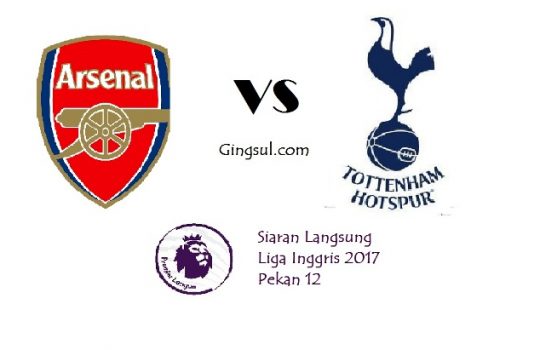 Live Streaming Arsenal Vs Tottenham Malam Ini Siaran Langsung Liga Inggris 2017 Pekan ke 12