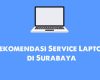 Inilah Rekomendasi Service Laptop di Surabaya yang Perlu Diketahui