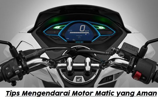 Ketahui 10 Tips Mengendarai Motor Matic yang Aman dan Nyaman